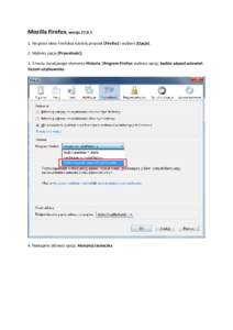 Mozilla Firefox, wersja[removed]Na górze okna Firefoksa naciśnij przycisk [Firefox] i wybierz [Opcje]. 2. Wybierz opcję [Prywatność]. 3. Z menu rozwijanego elementu Historia |Program Firefox: wybierz opcję: będz