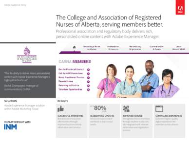 Adobe Customer Story  The College and Association of Registered Nurses of Alberta, serving members better. Professional association and regulatory body delivers rich, personalized online content with Adobe Experience Man