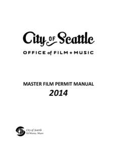 MASTER FILM PERMIT MANUAL[removed]City of Seattle Ed Murray, Mayor