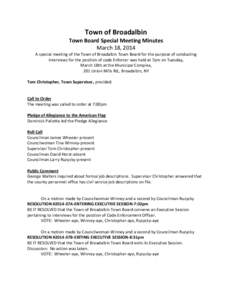 Town of Broadalbin Town Board Special Meeting Minutes March 18, 2014 A special meeting of the Town of Broadalbin Town Board for the purpose of conducting interviews for the position of code Enforcer was held at 7pm on Tu