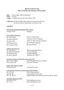 Business Liaison Group Places of Public Entertainment (Theme Parks) Date : 29 November[removed]Wednesday) Time : 2:30 pm Venue: Conference Room, 6/F, West Wing, CGO Chairman: Mr David HOOI, Head, Business Facilitation Divi