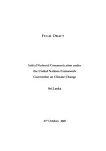 F INAL D RAFT  Initial National Communication under the United Nations Framework Convention on Climate Change Sri Lanka