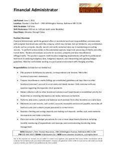 Financial Administrator Job Posted: June 1, 2015 Location: Atwater’s One Roof – 2905 Whittington Avenue, Baltimore MDShift Available: Full-time Shift Preference: 9:00 am to 5:00 pm (with some flexibility) Days