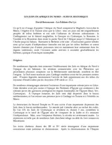 LES JUIFS EN AFRIQUE DU NORD – SURVOL HISTORIQUE David Bensoussan - Les Éditions Du Lys Ce qu’il est d’usage d’appeler l’Afrique du Nord comprend le Maghreb c’est-à-dire le Maroc, l’Algérie et la Tunisie