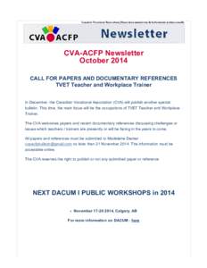 CVA-ACFP Newsletter October 2014 CALL FOR PAPERS AND DOCUMENTARY REFERENCES TVET Teacher and Workplace Trainer In December, the Canadian Vocational Association (CVA) will publish another special bulletin. This time, the 