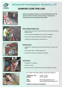 Advanced Investigation Systems LLP DIAMOND CORE DRILLING Advanced Investigation Systems use the Hilti DD200 diamond coring system, the latest in diamond coring technology, combined with conventional or vacuum attachment 