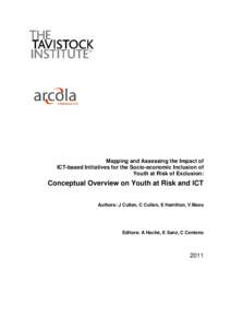 Mapping and Assessing the Impact of ICT-based Initiatives for the Socio-economic Inclusion of Youth at Risk of Exclusion: Conceptual Overview on Youth at Risk and ICT Authors: J Cullen, C Cullen, E Hamilton, V Maes