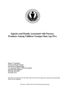 Injuries and Deaths Associated with Nursery Products Among Children Younger than Age Five Risana T. Chowdhury Division of Hazard Analysis Directorate for Epidemiology