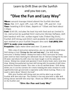 Learn to Drift Dive on the Sunfish and you too can, “Dive the Fun and Lazy Way” Where: around Anacapa Island aboard the Sunfish dive boat When: Feb. 21st, April 19th, July 12th, Sept. 19th, and Oct. 31st