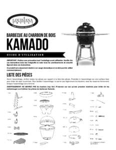 barbecue au charbon de bois  kamado g u i d e d ’ u t i l i s at i o n  IMPORTANT : Retirez avec précaution tout l’emballage avant utilisation. Veuiller lire