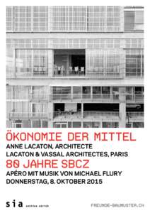 ÖKONOMIE DER MITTEL ANNE LACATON, ARCHITECTE LACATON & VASSAL ARCHITECTES, PARIS 80 JAHRE SBCZ