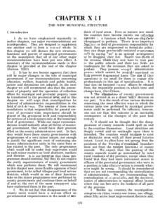 CHAPTER X I I THE NEW MUNICIPAL STRUCTURE dents of rural areas. Even as matters now stand, the counties have become mainlv tax collectin& agencies - a function which the; are sinaularlq i&equipped to perform. There Yis n