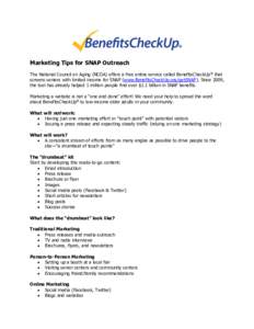 Marketing Tips for SNAP Outreach The National Council on Aging (NCOA) offers a free online service called BenefitsCheckUp® that screens seniors with limited income for SNAP (www.BenefitsCheckUp.org/getSNAP). Since 2009,