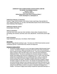 COMMUNITY AND IN-HOME OPTIONS TO INSTITUTIONAL CARE FOR THE ELDERLY AND DISABLED (CHOICE) January 17, 2013 Board Meeting Minutes Indiana Government Center South, Conference Room C 402 W. Washington St., Indianapolis, IN