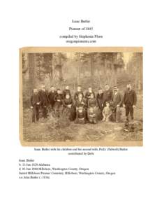 Isaac Butler Pioneer of 1845 compiled by Stephenie Flora oregonpioneers.com  Isaac Butler with his children and his second wife, Polly (Tidwell) Butler