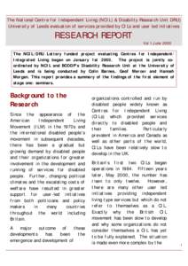 The National Centre for Independent Living (NCIL) & Disability Research Unit DRU) University of Leeds evaluation of services provided by CILs and user led initiatives RESEARCH REPORT  Vol 1 June 2000