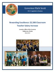 Governor Rick Scott 2013 Legislative Session Rewarding Excellence: $2,500 Classroom Teacher Salary Increase Executive Office of the Governor