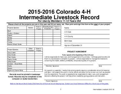 Colorado 4-H Intermediate Livestock Record For Use by MembersYears Old Please check all the projects you are in this year and fill out name, etc. Then print and sign this form at the start of your projec