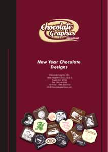 New Year Chocolate Designs Chocolate Graphics USARed Hill Avenue, Suite E Tustin, CATel: 