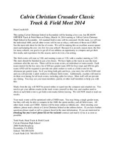 Calvin Christian Crusader Classic Track & Field Meet 2014 Dear Coach/AD: This spring Calvin Christian School in Escondido will be hosting a low cost, fun SEASON OPENER Track & Field Meet on Friday, March 14, 2014 startin