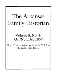 The Arl(ansas Family Historian Volume 5, No.4, OetlN ovIDee 1967 Note: There is a surname index for VoL 5 at the end of issue No.4.