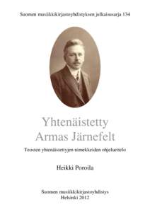 Suomen musiikkikirjastoyhdistyksen julkaisusarja 134  Yhtenäistetty Armas Järnefelt Teosten yhtenäistettyjen nimekkeiden ohjeluettelo