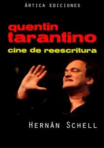1  2 Este es el primer capítulo del libro “Quentin Tarantino: cine de reescritura”, de Hernán Schell. La versión completa se podrá