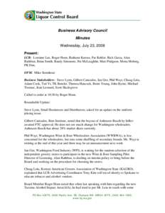 Business Advisory Council Minutes Wednesday, July 23, 2008 Present: LCB: Lorraine Lee, Roger Hoen, Ruthann Kurose, Pat Kohler, Rick Garza, Alan Rathbun, Brian Smith, Randy Simmons, Pat McLaughlin, Matt Pridgeon, Mona Mob