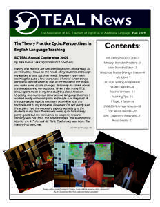 TEAL News The Association of B.C. Teachers of English as an Additional Language Fall 2009 The Theory Practice Cycle: Perspectives in English Language Teaching