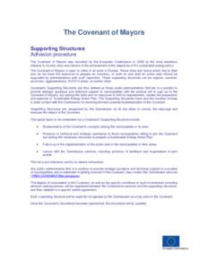 The Covenant of Mayors Supporting Structures Adhesion procedure The Covenant of Mayors was launched by the European Commission in 2008 as the most ambitious initiative to involve cities and citizens in the achievement of