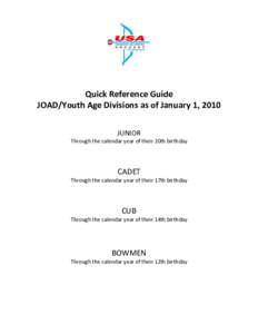 Quick Reference Guide JOAD/Youth Age Divisions as of January 1, 2010 JUNIOR Through the calendar year of their 20th birthday  CADET