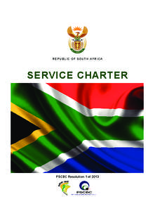 RE P UBL IC O F S OUTH AFRICA  SERVICE CHARTER PSCBC Resolution 1 of 2013