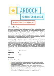 Volunteer Coordinator Ardoch Youth Foundation is a charity that provides education support for disadvantaged children and young people and builds the capacity of schools, early childhood centres and playgroups. Ardoch de