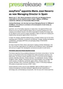 easyFairs® appoints Maria José Navarro as new Managing Director in Spain Madrid July 17, 2014. María José Navarro will be the new Managing Director responsible for all the easyFairs shows in Spain: OMExpo, eCOMExpo, 