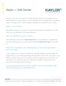 Naylor = Safe Sender As many of you know, we now partner with Naylor Association Solutions for the distribution of our digital publications. To ensure receipt of your communications and to avoid Naylor-sent emails gettin