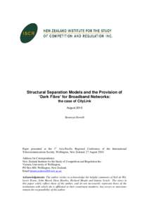 Structural Separation Models and the Provision of ‘Dark Fibre’ for Broadband Networks: the case of CityLink August[removed]Bronwyn Howell