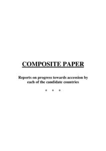 COMPOSITE PAPER Reports on progress towards accession by each of the candidate countries *  *