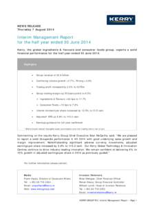 NEWS RELEASE Thursday 7 August 2014 Interim Management Report for the half year ended 30 June 2014 Kerry, the global ingredients & flavours and consumer foods group, reports a solid