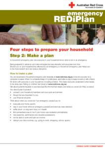 Four steps to prepare your household Step 2: Make a plan A Household emergency plan lets everyone in your household know what to do in an emergency. Being prepared in advance can make emergencies less stressful and save 