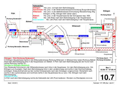 Haltestellen: Ettingen: Hst. prov. vor/nach dem Bahnübergang Sonnenrain: Hst. prov. in der Witterswilerstrasse Einmündung Burgunderstrasse. Witterswil: Hst. prov. in der Bättwilerstrasse Einmündung Weisskirchweg (Rtg