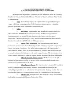 PALO ALTO UNIFIED SCHOOL DISTRICT SUPERINTENDENT EMPLOYMENT AGREEMENT This Employment Agreement (“Agreement”) is made and entered into by the Governing Board of the Palo Alto Unified School District (