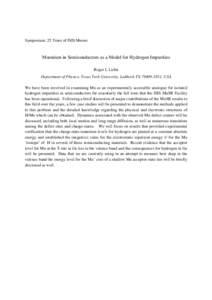 Symposium: 25 Years of ISIS Muons  Muonium in Semiconductors as a Model for Hydrogen Impurities Roger L Lichti Department of Physics, Texas Tech University, Lubbock TX, USA We have been involved in examining M