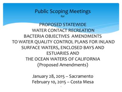 FOCUS GROUP MEETING  PROPOSED STATEWIDE WATER CONTACT RECREATION BACTERIA OBJECTIVES  AMENDMENTS  TO THE INLAND SURFACE WATERS, ENCLOSED BAYS AND ESTUARIES PLAN  AND THE OCEAN PLAN  (Proposed Amendments)