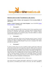 PRESENTATION TO THE 9TH SYMPOSIUM @ IRU GENEVA National case studies; Evidence and management of the increasing liability of road carriers. Speaker 1: Road Transport in the United Kingdom: Anton BALKITIS Rothera Dowson S