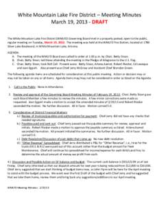 White Mountain Lake Fire District – Meeting Minutes March 19, [removed]DRAFT The White Mountain Lake Fire District (WMLFD) Governing Board met in a properly posted, open to the public, regular meeting on Tuesday, March 1