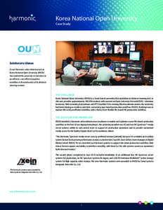 Korea National Open University Case Study Solution at a Glance: A new Harmonic video infrastructure at Korea National Open University (KNOU)