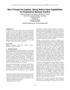 Proceedings of the 2007 Conference on New Interfaces for Musical Expression (NIME07), New York, NY, USA  Don’t Forget the Laptop: Using Native Input Capabilities for Expressive Musical Control Rebecca Fiebrink, Ge Wang
