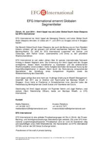 EFG International ernennt Globalen Segmentleiter Zürich, 19. Juni 2014 – Amrit Uppal neu als Leiter Global South Asian Diaspora bei EFG International EFG International hat Amrit Uppal als Managing Director und Leiter 