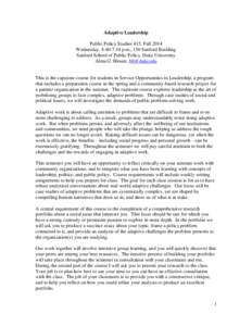 Adaptive Leadership Public Policy Studies 415, Fall 2014 Wednesday, 4:40-7:10 p.m., 150 Sanford Building Sanford School of Public Policy, Duke University Alma G. Blount, 