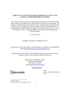 FORECAST OF ATLANTIC SEASONAL HURRICANE ACTIVITY AND LANDFALL STRIKE PROBABILITY FOR 2014 We continue to foresee a below-average 2014 Atlantic hurricane season. The tropical Atlantic remains cooler than normal, while El 